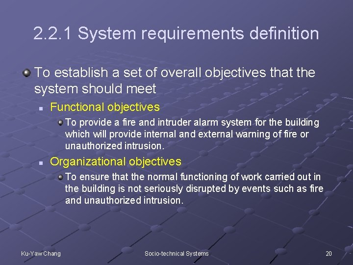 2. 2. 1 System requirements definition To establish a set of overall objectives that