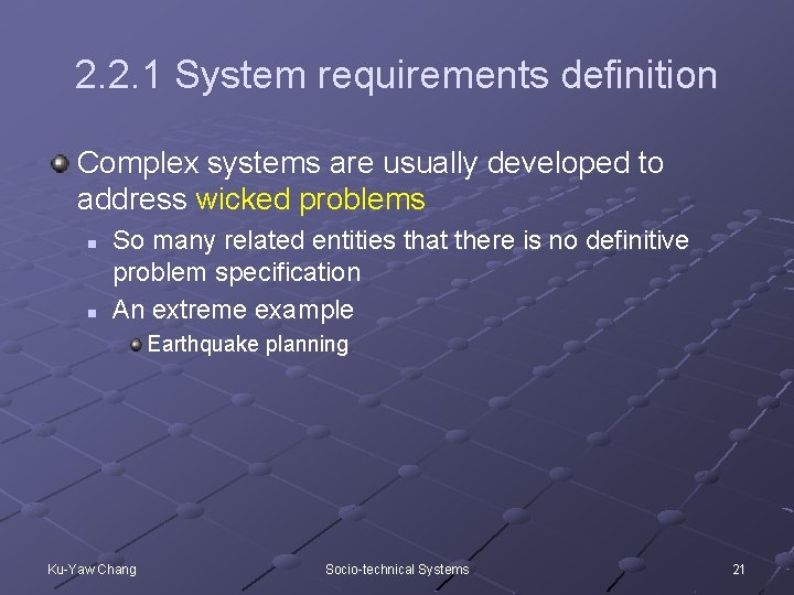 2. 2. 1 System requirements definition Complex systems are usually developed to address wicked