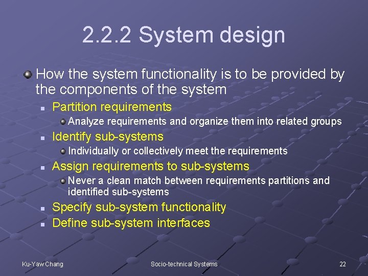 2. 2. 2 System design How the system functionality is to be provided by