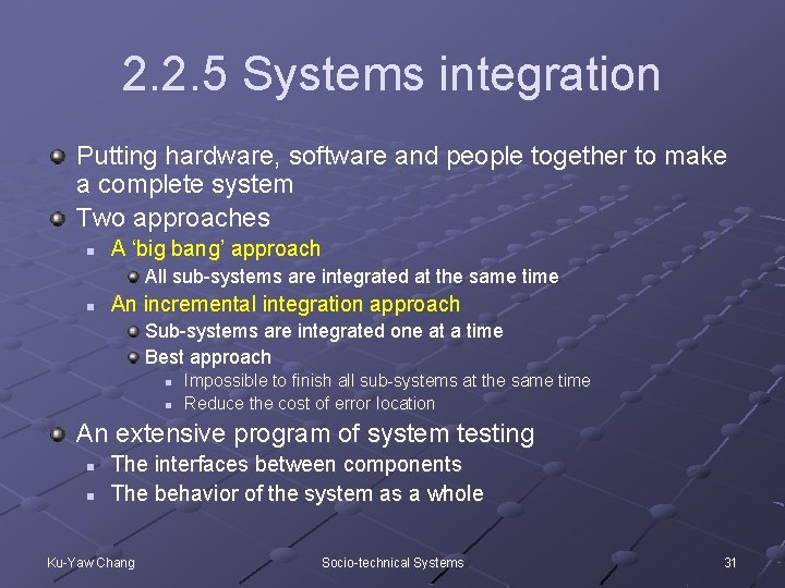 2. 2. 5 Systems integration Putting hardware, software and people together to make a