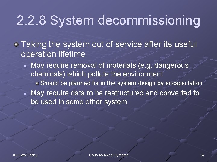 2. 2. 8 System decommissioning Taking the system out of service after its useful