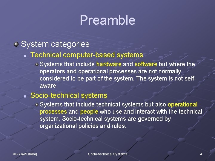 Preamble System categories n Technical computer-based systems Systems that include hardware and software but