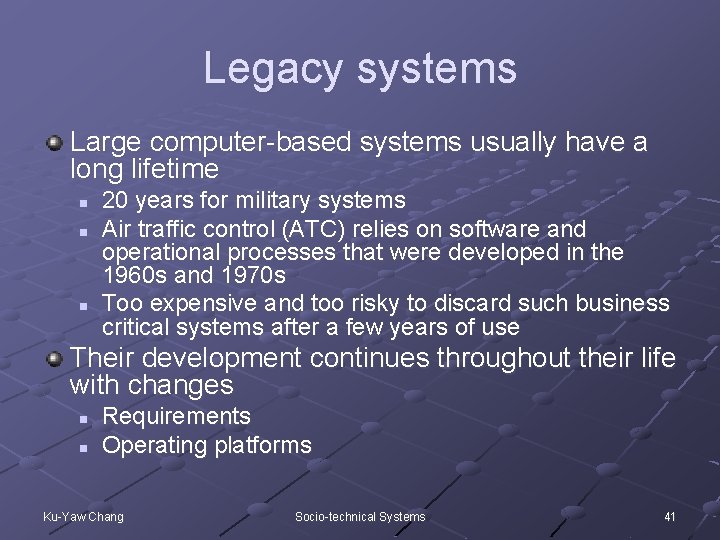 Legacy systems Large computer-based systems usually have a long lifetime n n n 20