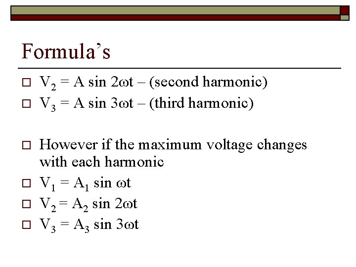 Formula’s o o o V 2 = A sin 2ωt – (second harmonic) V