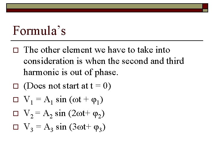 Formula’s o o o The other element we have to take into consideration is