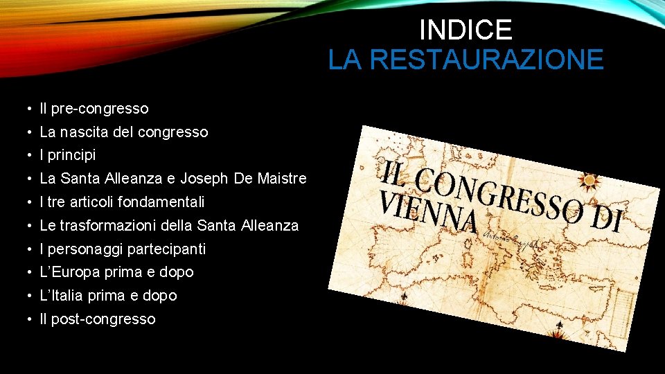 INDICE LA RESTAURAZIONE • Il pre-congresso • La nascita del congresso • I principi