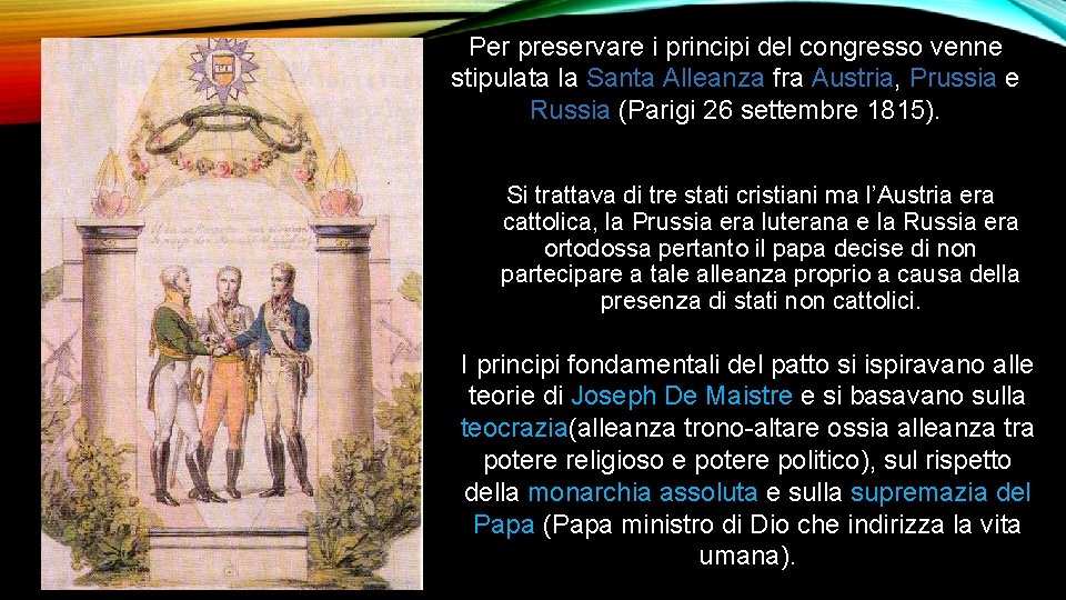 Per preservare i principi del congresso venne stipulata la Santa Alleanza fra Austria, Prussia