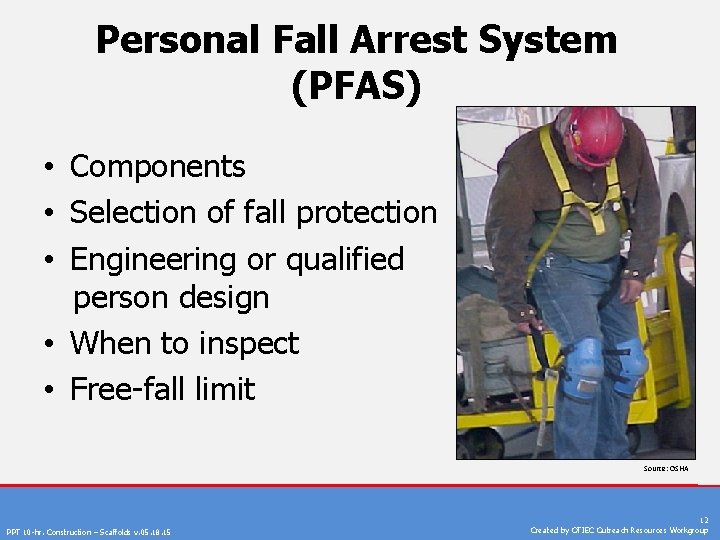 Personal Fall Arrest System (PFAS) • Components • Selection of fall protection • Engineering