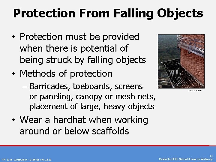 Protection From Falling Objects • Protection must be provided when there is potential of
