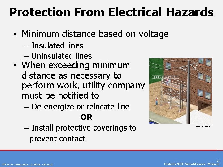 Protection From Electrical Hazards • Minimum distance based on voltage – Insulated lines –
