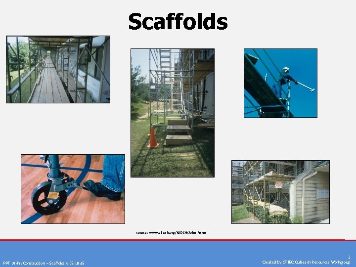 Scaffolds source: www. elcosh. org/NIOSH/John Rekus PPT 10 -hr. Construction – Scaffolds v. 05.