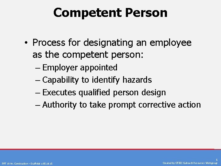 Competent Person • Process for designating an employee as the competent person: – Employer