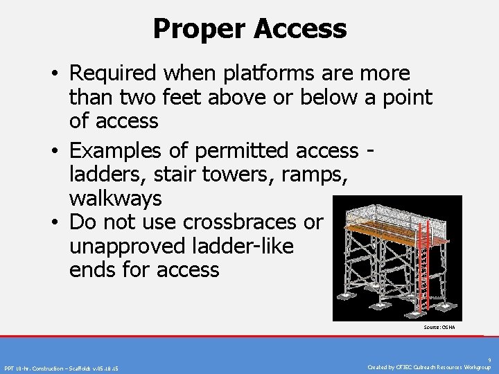 Proper Access • Required when platforms are more than two feet above or below