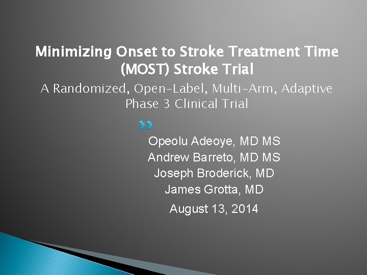Minimizing Onset to Stroke Treatment Time (MOST) Stroke Trial A Randomized, Open-Label, Multi-Arm, Adaptive