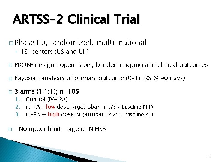 ARTSS-2 Clinical Trial � Phase IIb, randomized, multi-national ◦ 13 -centers (US and UK)