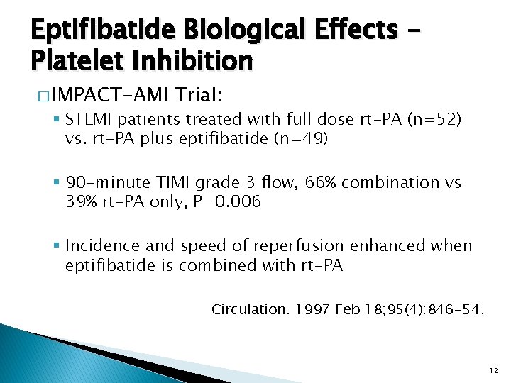 Eptifibatide Biological Effects – Platelet Inhibition � IMPACT-AMI Trial: § STEMI patients treated with