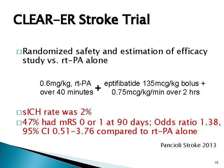 CLEAR-ER Stroke Trial � Randomized safety and estimation of efficacy study vs. rt-PA alone