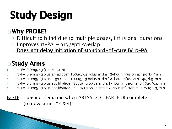 Study Design � Why PROBE? ◦ Difficult to blind due to multiple doses, infusions,