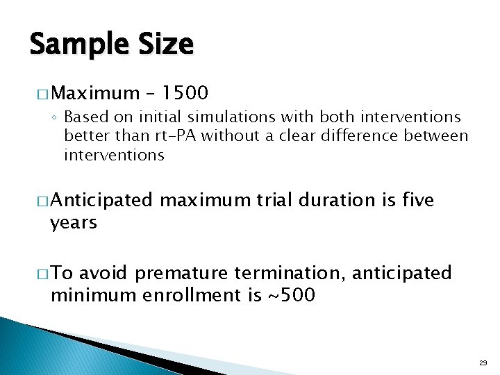 Sample Size � Maximum – 1500 ◦ Based on initial simulations with both interventions