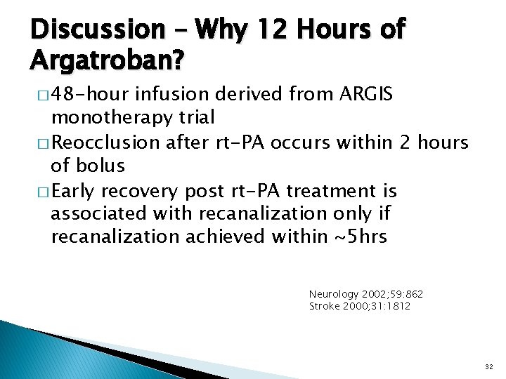 Discussion – Why 12 Hours of Argatroban? � 48 -hour infusion derived from ARGIS