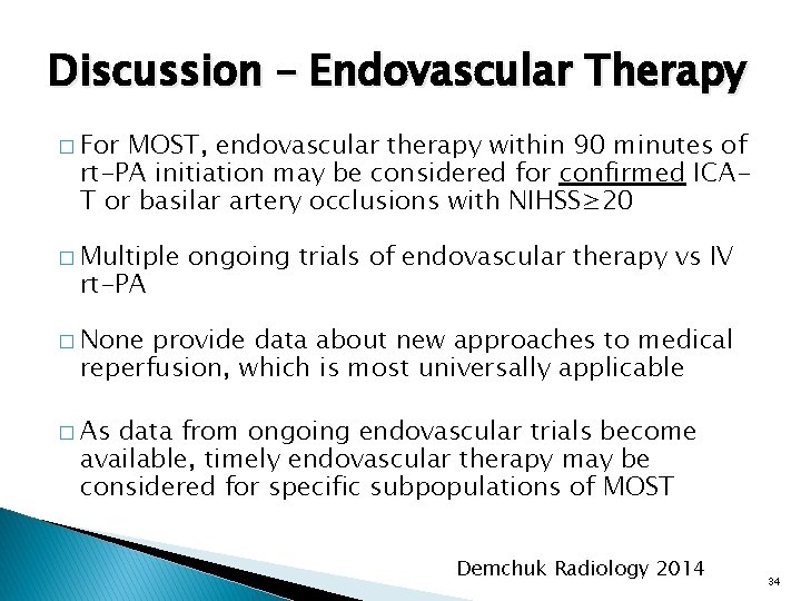Discussion – Endovascular Therapy � For MOST, endovascular therapy within 90 minutes of rt-PA