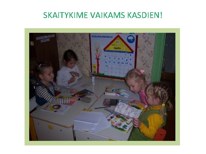 SKAITYKIME VAIKAMS KASDIEN! 