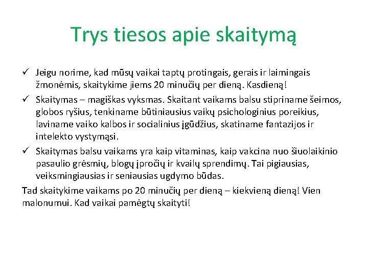 Trys tiesos apie skaitymą ü Jeigu norime, kad mūsų vaikai taptų protingais, gerais ir