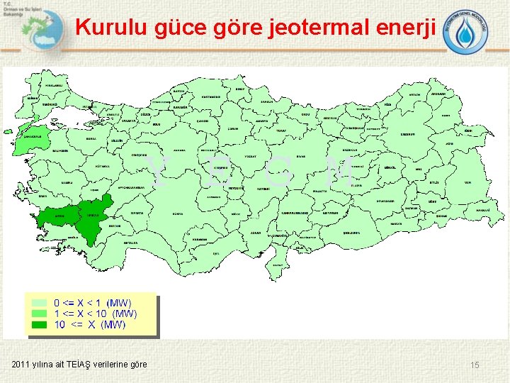 Kurulu güce göre jeotermal enerji 2011 yılına ait TEİAŞ verilerine göre 15 