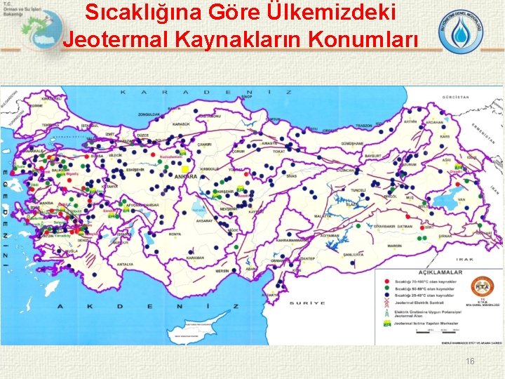 Sıcaklığına Göre Ülkemizdeki Jeotermal Kaynakların Konumları 16 
