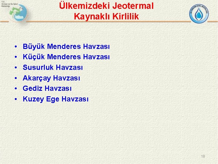 Ülkemizdeki Jeotermal Kaynaklı Kirlilik • • • Büyük Menderes Havzası Küçük Menderes Havzası Susurluk