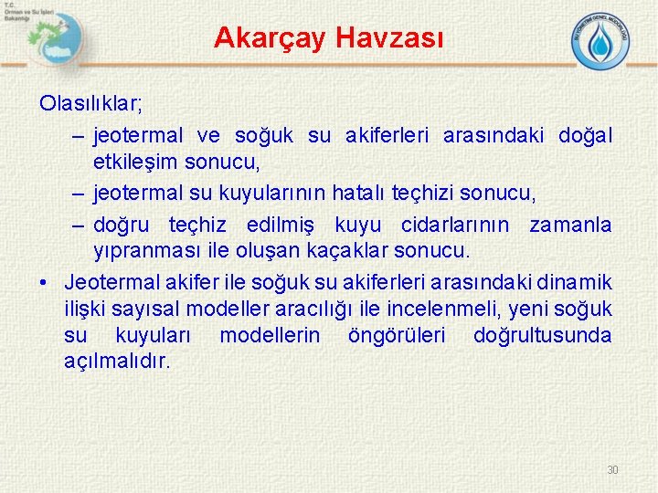Akarçay Havzası Olasılıklar; – jeotermal ve soğuk su akiferleri arasındaki doğal etkileşim sonucu, –