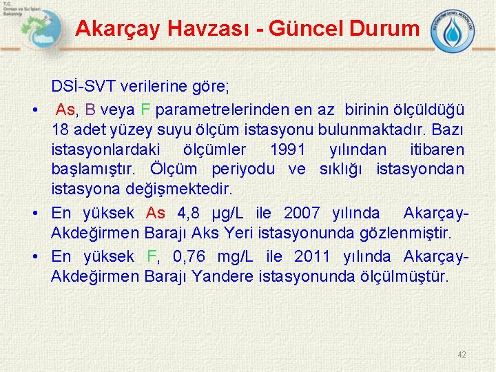 Akarçay Havzası - Güncel Durum DSİ-SVT verilerine göre; • As, B veya F parametrelerinden