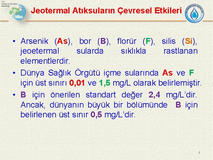Jeotermal Atıksuların Çevresel Etkileri • Arsenik (As), bor (B), florür (F), silis (Si), jeoetermal