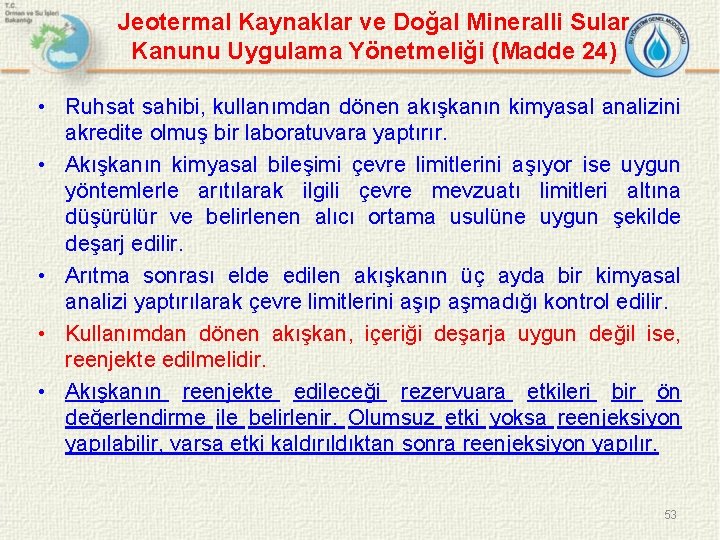 Jeotermal Kaynaklar ve Doğal Mineralli Sular Kanunu Uygulama Yönetmeliği (Madde 24) • Ruhsat sahibi,