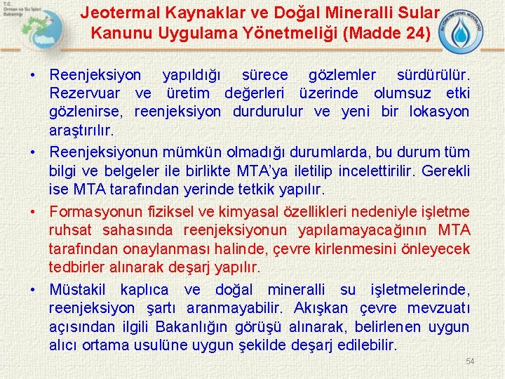 Jeotermal Kaynaklar ve Doğal Mineralli Sular Kanunu Uygulama Yönetmeliği (Madde 24) • Reenjeksiyon yapıldığı