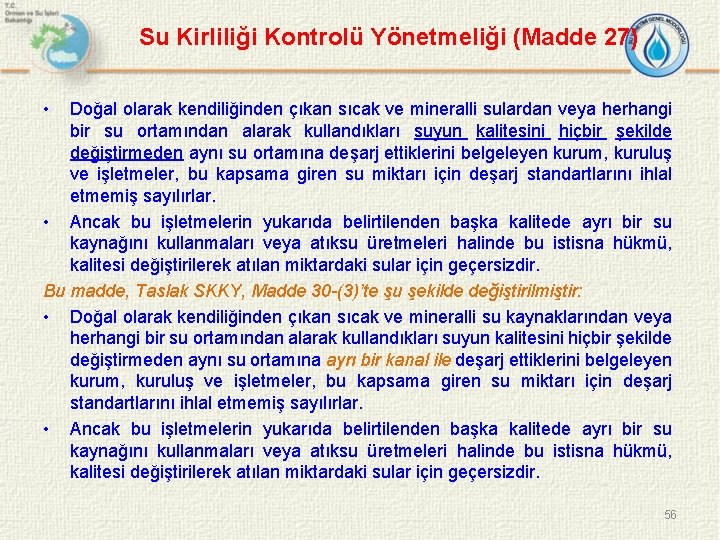 Su Kirliliği Kontrolü Yönetmeliği (Madde 27) • Doğal olarak kendiliğinden çıkan sıcak ve mineralli