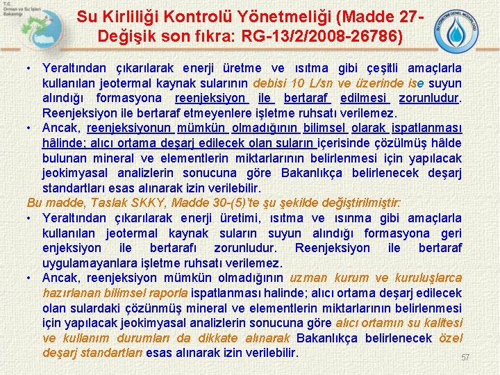 Su Kirliliği Kontrolü Yönetmeliği (Madde 27 Değişik son fıkra: RG-13/2/2008 -26786) • Yeraltından çıkarılarak