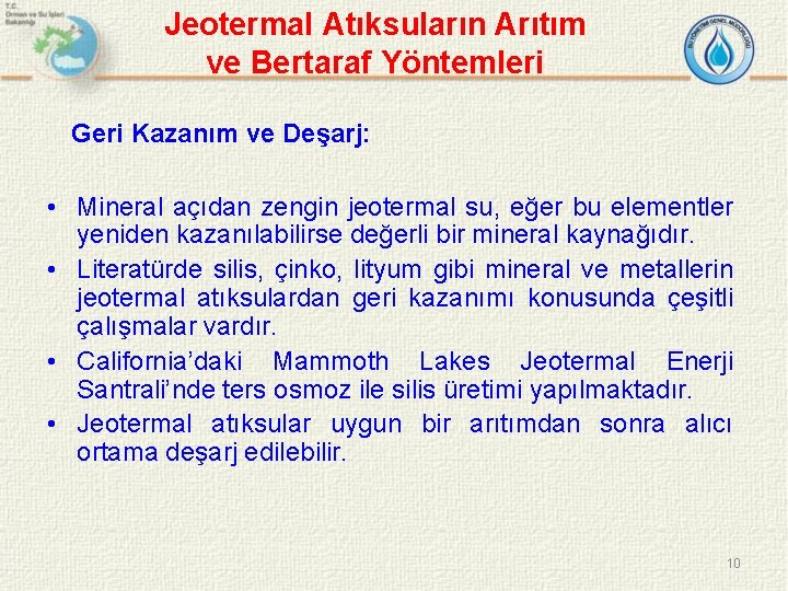 Jeotermal Atıksuların Arıtım ve Bertaraf Yöntemleri Geri Kazanım ve Deşarj: • Mineral açıdan zengin