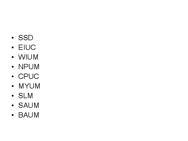  • • • SSD EIUC WIUM NPUM CPUC MYUM SLM SAUM BAUM 