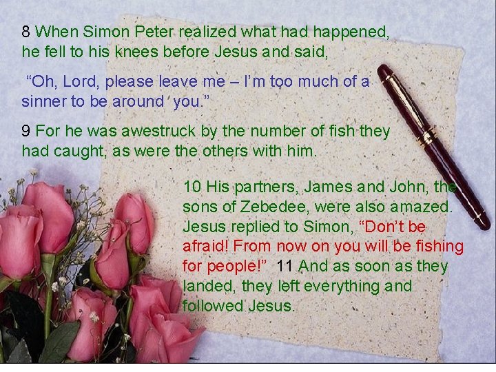 8 When Simon Peter realized what had happened, he fell to his knees before