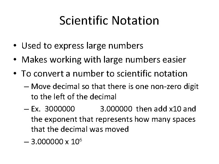 Scientific Notation • Used to express large numbers • Makes working with large numbers