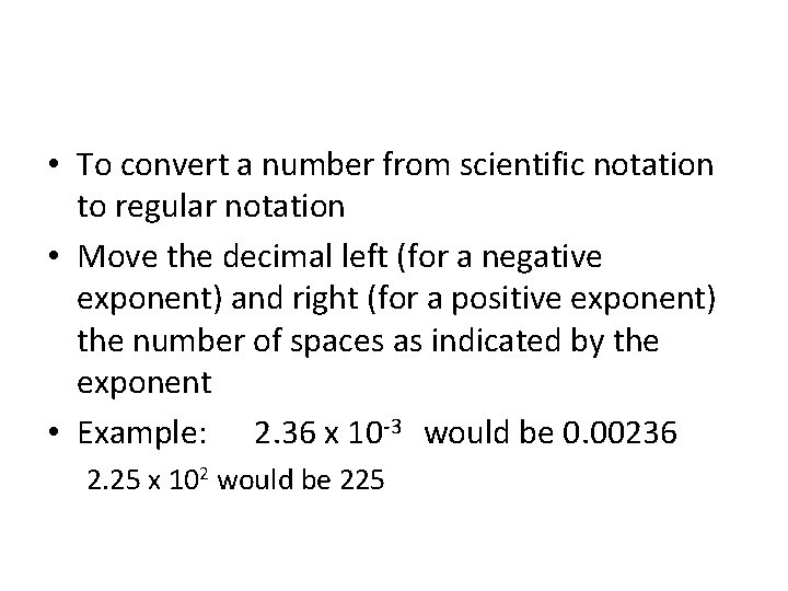  • To convert a number from scientific notation to regular notation • Move