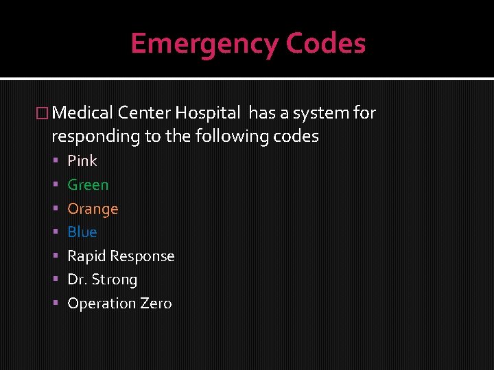 Emergency Codes � Medical Center Hospital has a system for responding to the following
