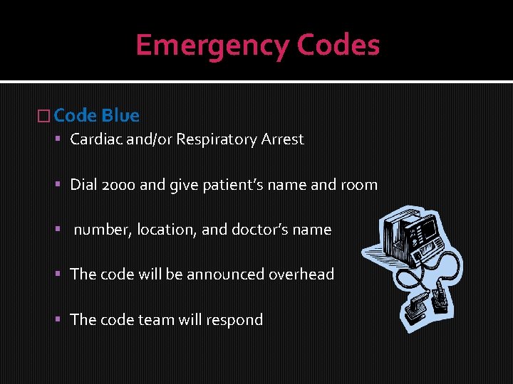 Emergency Codes � Code Blue Cardiac and/or Respiratory Arrest Dial 2000 and give patient’s