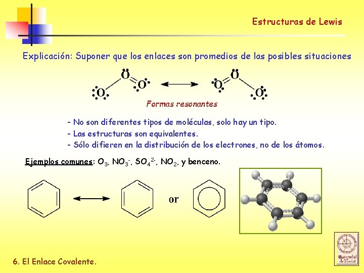 Estructuras de Lewis Explicación: Suponer que los enlaces son promedios de las posibles situaciones