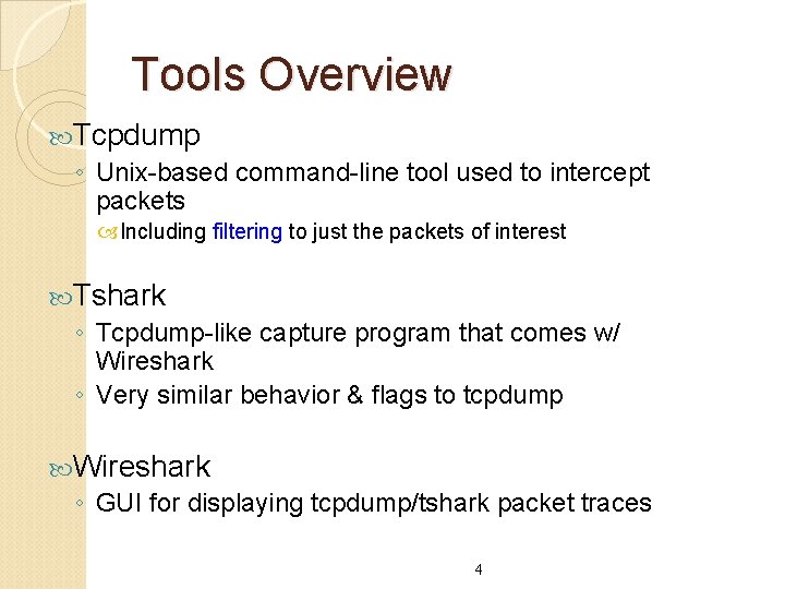 Tools Overview Tcpdump ◦ Unix-based command-line tool used to intercept packets Including filtering to