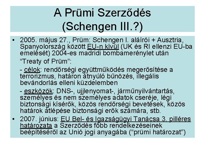 A Prümi Szerződés (Schengen III. ? ) • 2005. május 27. , Prüm: Schengen