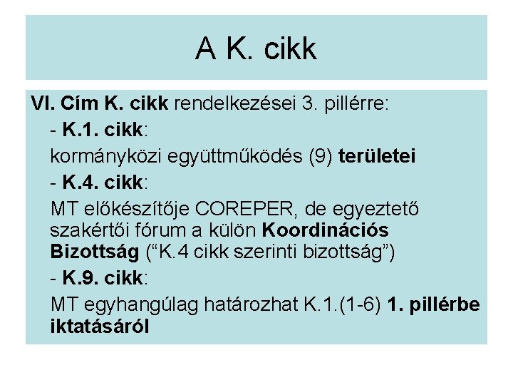 A K. cikk VI. Cím K. cikk rendelkezései 3. pillérre: - K. 1. cikk: