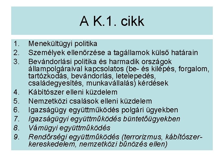 A K. 1. cikk 1. 2. 3. 4. 5. 6. 7. 8. 9. Menekültügyi