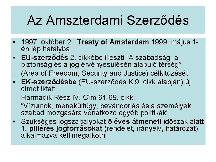 Az Amszterdami Szerződés • 1997. október 2. : Treaty of Amsterdam 1999. május 1én